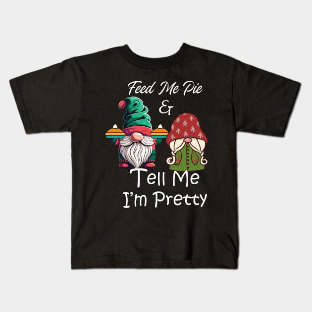 Feed Me & Tell Me I'm Pretty Funny Gnomes Holiday Kids T-Shirt by tamdevo1